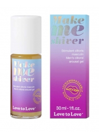 Возбуждающий гель для пениса Make Me Shiver - 30 мл. - Love to Love - купить с доставкой в Нижнем Тагиле