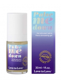 Стимулирующий гель для пениса Pulse Me Down - 30 мл. - Love to Love - купить с доставкой в Нижнем Тагиле