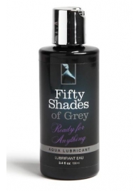 Лубрикант на водной основе Ready for Anything Aqua Lubricant - 100 мл. - Fifty Shades of Grey - купить с доставкой в Нижнем Тагиле